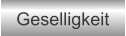 Geselligkeit